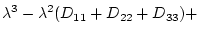 $\displaystyle \lambda^3 - \lambda^2(D_{11} + D_{22} + D_{33}) + \hspace{9cm}$