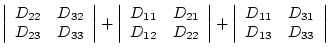 $\displaystyle \left\vert\begin{array}{cc} D_{22} & D_{32}\  D_{23} & D_{33}\en...
...\vert\begin{array}{cc} D_{11} & D_{31}\  D_{13} &
D_{33}\end{array}\right\vert$