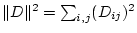 $\Vert D\Vert^2 = \sum_{i,j} (D_{ij})^2$